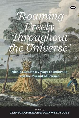 'Roaming Freely Throughout the Universe': Nicolas Baudin's Voyage to Australia and the Pursuit of Science