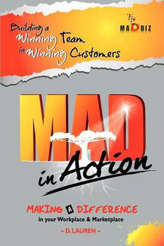 Cover image for MAD in Action: Building a Winning Team in Winning Customers