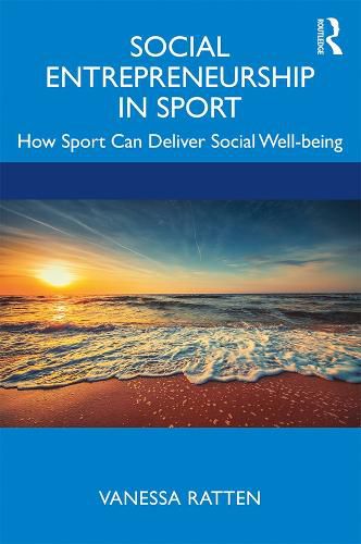 Cover image for Social Entrepreneurship in Sport: How Sport Can Deliver Social Well-being