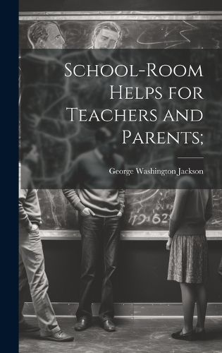 Cover image for School-room Helps for Teachers and Parents;