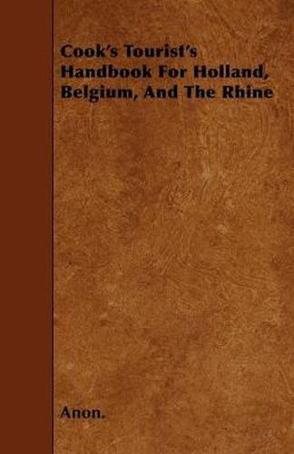 Cover image for Cook's Tourist's Handbook For Holland, Belgium, And The Rhine