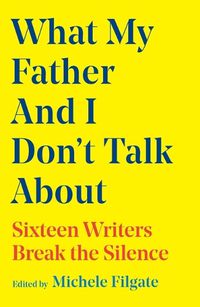 Cover image for What My Father and I Don't Talk about