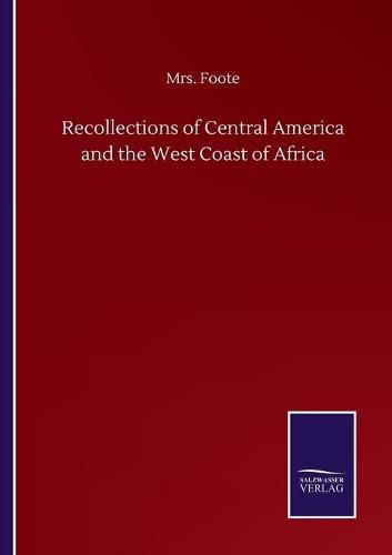 Cover image for Recollections of Central America and the West Coast of Africa