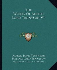 Cover image for The Works of Alfred Lord Tennyson V1