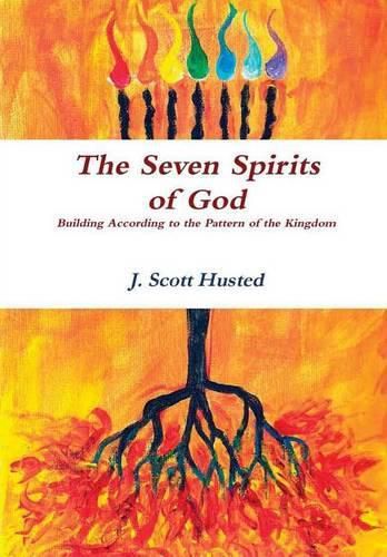 Cover image for The Seven Spirits of God -- Building According to the Pattern of the Kingdom