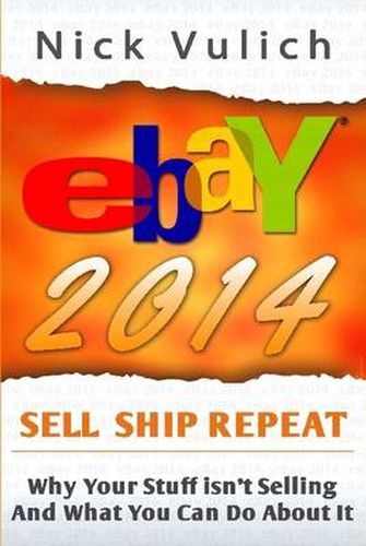 Cover image for eBay 2014: Why You're Not Selling Anything on eBay, and What You Can Do About it