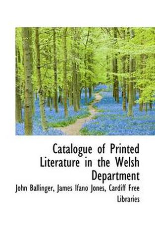 Cover image for Catalogue of Printed Literature in the Welsh Department