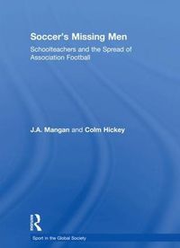 Cover image for Soccer's Missing Men: Schoolteachers and the Spread of Association Football
