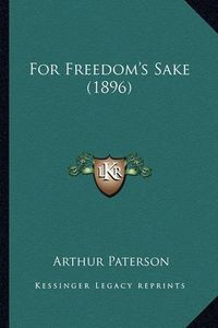 Cover image for For Freedom's Sake (1896)