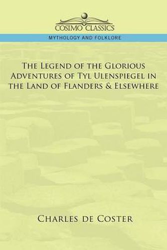 The Legend of the Glorious Adventures of Tyl Ulenspiegel in the Land of Flanders & Elsewhere