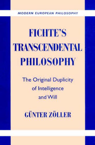 Cover image for Fichte's Transcendental Philosophy: The Original Duplicity of Intelligence and Will