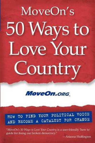 Cover image for Moveon's 50 Ways to Love Your Country: How to Find Your Political Voice and be a Catalyst for Change