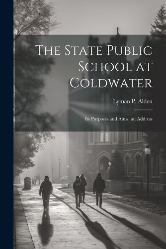 Cover image for The State Public School at Coldwater