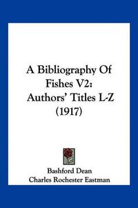 Cover image for A Bibliography of Fishes V2: Authors' Titles L-Z (1917)