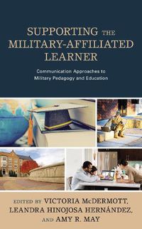 Cover image for Supporting the Military-Affiliated Learner: Communication Approaches to Military Pedagogy and Education