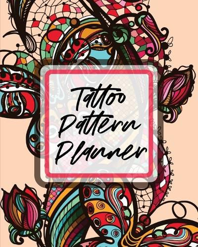 Cover image for Tattoo Pattern Planner: Cultural Body Art Doodle Design Inked Sleeves Traditional Rose Free Hand Lettering