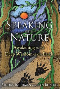 Cover image for Speaking with Nature: Awakening to the Deep Wisdom of the Earth