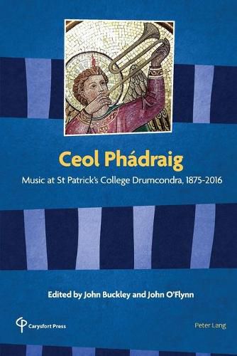 Cover image for Ceol Phadraig: Music at St Patrick's College Drumcondra, 1875-2016