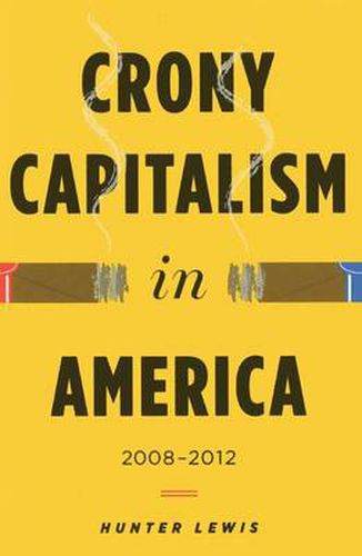 Crony Capitalism in America: 2008-2012