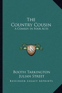 Cover image for The Country Cousin: A Comedy in Four Acts