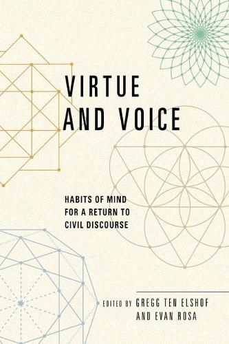 Cover image for Virtue and Voice: Habits of Mind for a Return to Civil Discourse