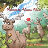 Cover image for Malcolm, the Musical Moose