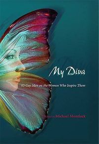 Cover image for My Diva: 65 Gay Men on the Women Who Inspire Them