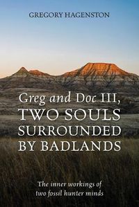 Cover image for Greg and Doc III, Two Souls Surrounded by Badlands