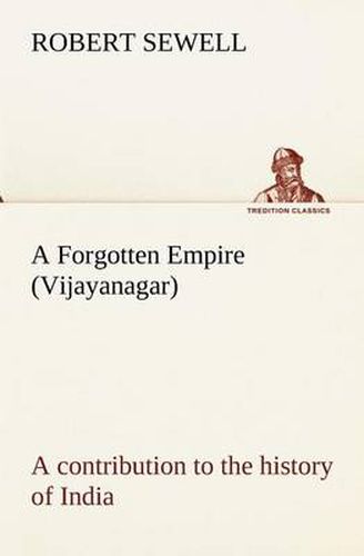 Cover image for A Forgotten Empire (Vijayanagar): a contribution to the history of India