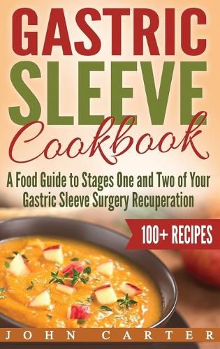 Cover image for Gastric Sleeve Cookbook: A Food Guide to Stages One and Two of Your Gastric Sleeve Surgery Recuperation