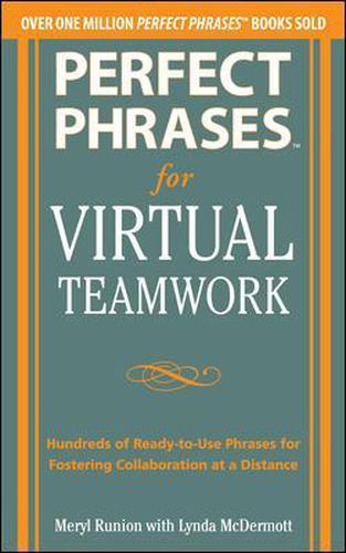 Cover image for Perfect Phrases for Virtual Teamwork: Hundreds of Ready-to-Use Phrases for Fostering Collaboration at a Distance