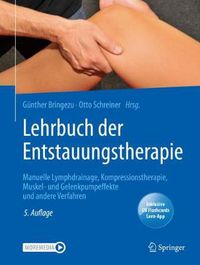 Cover image for Lehrbuch der Entstauungstherapie: Manuelle Lymphdrainage, Kompressionstherapie, Muskel- und Gelenkpumpeffekte und andere Verfahren