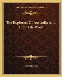 Cover image for The Explorers of Australia and Their Life Work