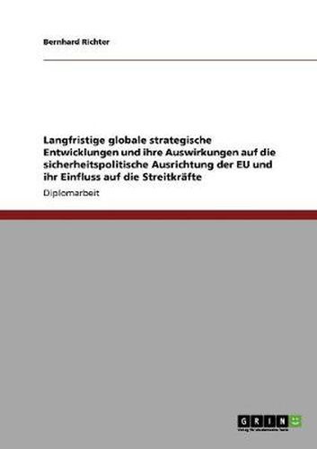 Cover image for Langfristige globale strategische Entwicklungen und ihre Auswirkungen auf die sicherheitspolitische Ausrichtung der EU und ihr Einfluss auf die Streitkrafte