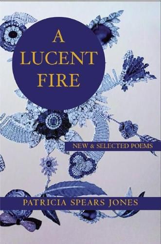 Cover image for A Lucent Fire: New and Selected Poems