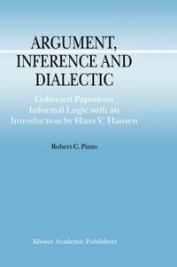 Cover image for Argument, Inference and Dialectic: Collected Papers on Informal Logic with an Introduction by Hans V. Hansen