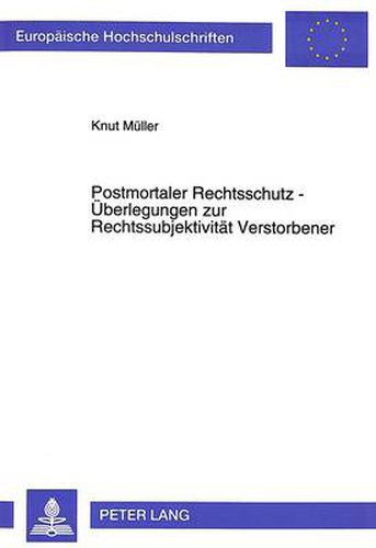 Cover image for Postmortaler Rechtsschutz - Ueberlegungen Zur Rechtssubjektivitaet Verstorbener