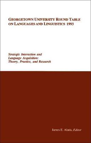 Cover image for Georgetown University Round Table on Languages and Linguistics (GURT) 1993: Strategic Interaction and Language Acquisition: Theory, Practice, and Research