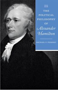 Cover image for The Political Philosophy of Alexander Hamilton