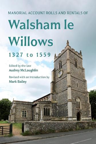 Cover image for Manorial Account Rolls and Rentals of Walsham Le Willows 1327 to 1559