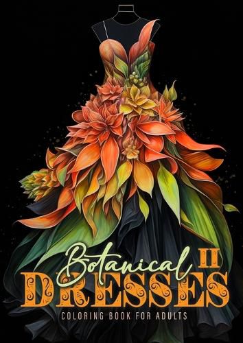 Cover image for Botanical Dresses Coloring Book for Adults 2