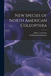 Cover image for New Species of North American Coleoptera [microform]