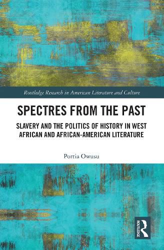 Cover image for Spectres from the Past: Slavery and the Politics of  History  in West African and African-American Literature