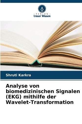 Cover image for Analyse von biomedizinischen Signalen (EKG) mithilfe der Wavelet-Transformation