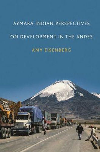 Cover image for Aymara Indian Perspectives on Development in the Andes