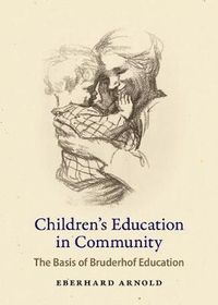 Cover image for Children's Education in Community: The Basis of Bruderhof Education