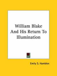 Cover image for William Blake and His Return to Illumination