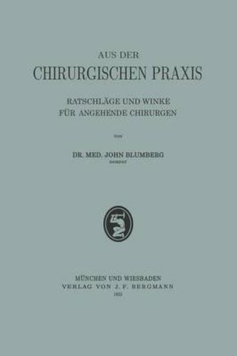 Cover image for Aus Der Chirurgischen Praxis: Ratschlage Und Winke Fur Angehende Chirurgen