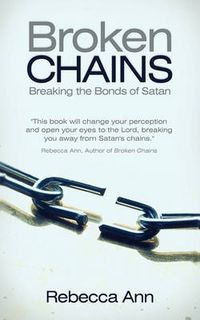 Cover image for Broken Chains: Breaking the Bonds of Satan