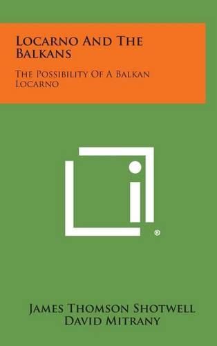 Cover image for Locarno and the Balkans: The Possibility of a Balkan Locarno